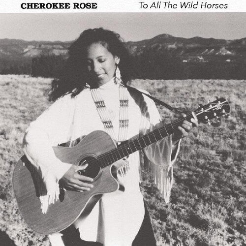 Cherokee Rose - To All The Wild Horses - Music CD