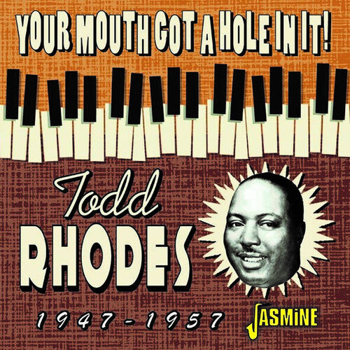 Rhodes,todd - Your Mouth Got A Hole In It: 1947-1957 - Music CD