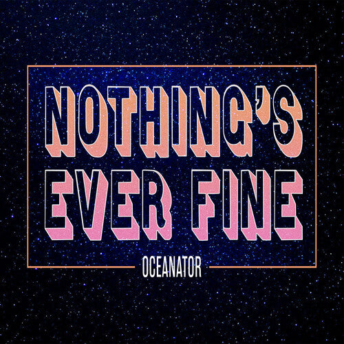 Oceanator - Nothing's Ever Fine (pink) - Vinyl Record