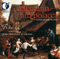Telemann / Rebel / Schwarz - Alla Polacca: Concerti & Suites - Music CD