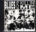 Blues Is Killin Me / Various - Blues Is Killin Me / Various - Music CD