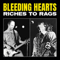 Bleeding Hearts - Riches To Rags - Vinyl Record