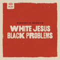 Fantastic Negrito - White Jesus Black Problems - Music CD
