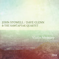 Stowell,john / Glenn,dave & Hawcaptak Quartet - Violin Memory - Music CD