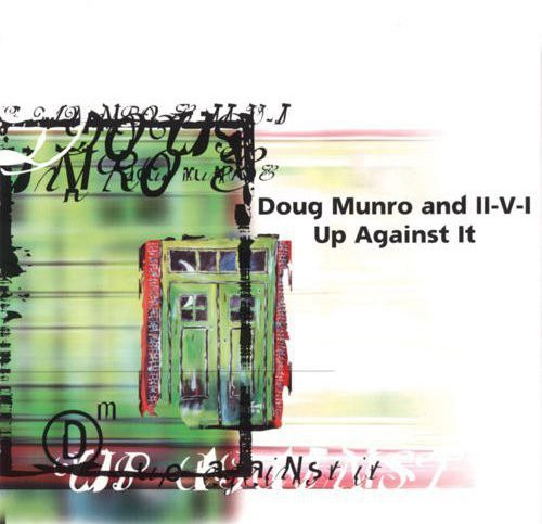 Munro,doug & Ii-v-i - Up Against It - Music CD