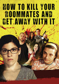 How To Kill Your Roommates & Get Away With It - How To Kill Your Roommates & Get Away With It - DVD