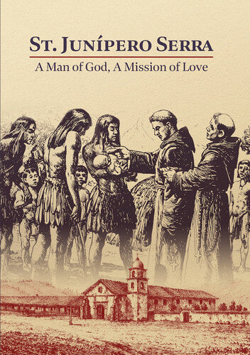 St Junipero Serra: A Man Of God A Mission Of Love - St Junipero Serra: A Man Of God A Mission Of Love - DVD