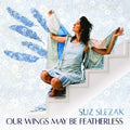 Slezak,suz - Our Wings May Be Featherless - Vinyl Record