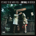 Hall,jim - It's Nice To Be With You - Jim Hall In Berlin - Music CD
