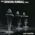 Denison Kimball Trio - Soul Machine - Music CD