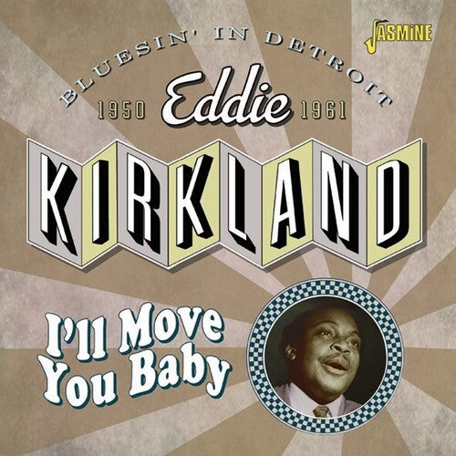 Kirkland,eddie - I'll Move You Baby: Bluesin In Detroit 1950-1961 - Music CD