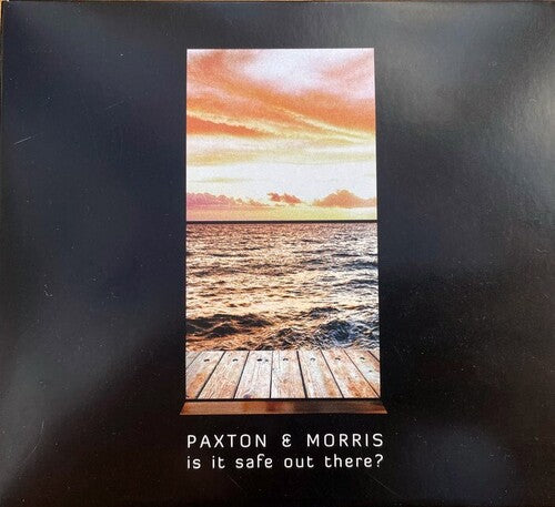 Paxton & Morris - Is It Safe Out There - Music CD