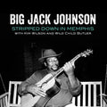 Johnson,jack Big / Wilson,kim / Butler,wild Child - Stripped Down In Memphis - Music CD