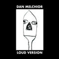 Melchior,dan - Loud Version - Vinyl Record