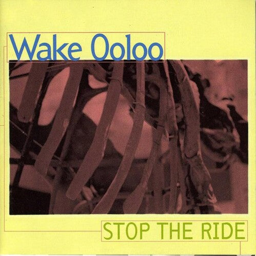 Wake Ooloo - Stop The Ride - Music CD