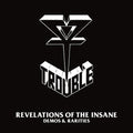 Trouble - Revelations Of The Insane (demos & Rarities) - Music CD