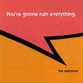 Maroons - You're Gonna Ruin Everything - Music CD