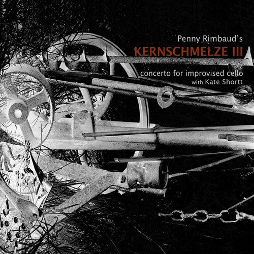 Rimbaud,penny - Kernschmelze Iii Concerto For Improvised Cello - Music CD