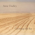 Dudley,anne ( Art Of Noise ) - Crossing The Bar - Music CD