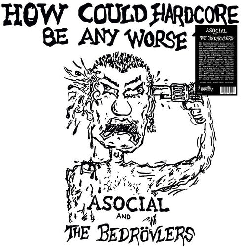Asocial / Bedrovlers - How Could Hardcore Be Any Worse I - Vinyl Record