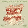 Tarozzi,silvia / Walker,deborah - Canti Di Guerra Di Lavoro E D'amore - Music CD