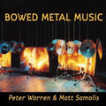 Warren,peter / Samolis,matt - Bowed Metal Music - Music CD