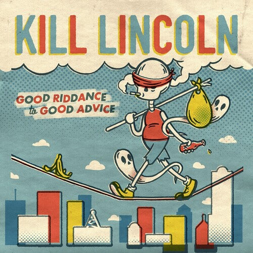 Kill Lincoln - Good Riddance To Good Advice - Vinyl Record