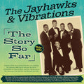 Jayhawks & Vibrations - Jayhawks And Vibrations: The Story So Far 1955-62 - Music CD
