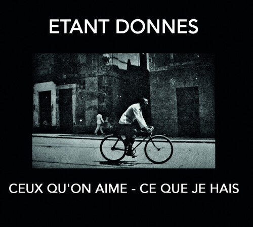 Etant Donnes - Ceux Qu'on Aime: Ce Que Je Hais - Music CD