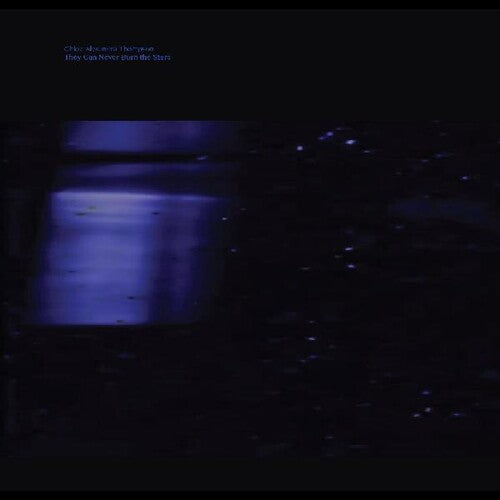Thompson,chloe Alexander - They Will Never Burn The Stars - Vinyl Record