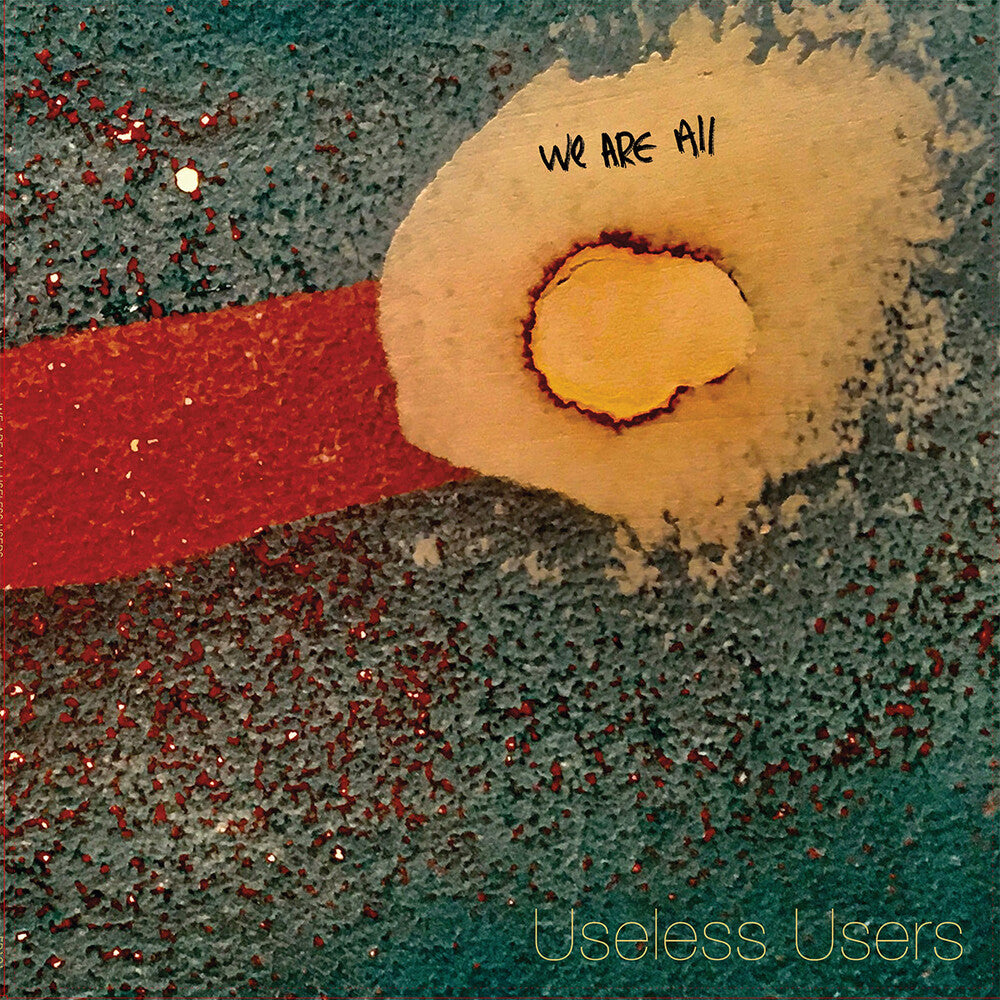 We Are All Useless Users [LP] Vinyl Record