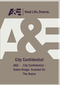 A&e - City Confidential: Baton Rouge: Scandal On - A&e - City Confidential: Baton Rouge: Scandal On - DVD