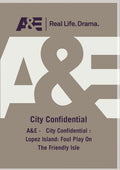 A&e - City Confidential: Lopez Island: Foul Play - A&e - City Confidential: Lopez Island: Foul Play - DVD
