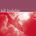 Kill Holiday - Somewhere Between The Wrong Is Right - Vinyl Record
