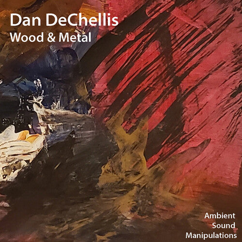 Dechellis,dan - Wood & Metal - Music CD