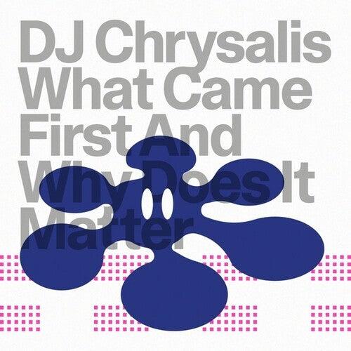Dj Chrysalis - What Came First An Why Does It Matter - Vinyl Record