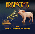 Aristocrats & Primuz Chamber Orchestra - Aristocrats With Primuz Chamber Orchestra - Music CD