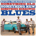 Kevin & Blues Groovers - Something Old Something New Something Borrowed - Music CD