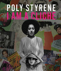 Poly Styrene: I Am A Cliche - Poly Styrene: I Am A Cliche - Blu-ray