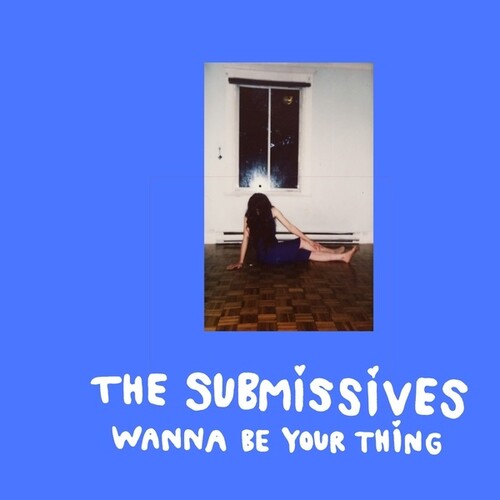 Submissives - Wanna Be Your Thing - Vinyl Record