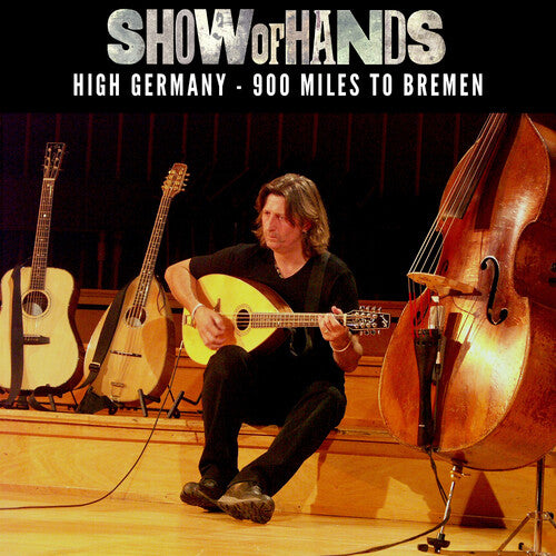 Show Of Hands - High Germany: 900 Miles To Bremen - Music CD