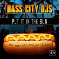 Bass City Djs - Put It In The Bun (put That Hot Dog In The Bun) - Music CD
