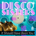 Disco Sisters - It Should Have Been You - Music CD