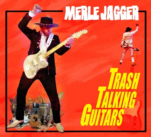 Jagger,merle - Trash Talking Guitars - Music CD