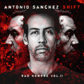 Sanchez,antonio - Shift (bad Hombre, Vol. Ii) - Music CD