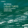Krigul / Estonian Philharmonic Chamber Choir - Liquid Turns - Super Audio CD