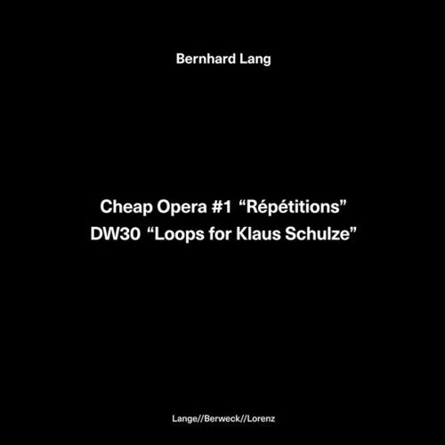 Lang,bernhard - Cheap Opera 1 Repetitions / Dw30 Loops For Klaus - Vinyl Record