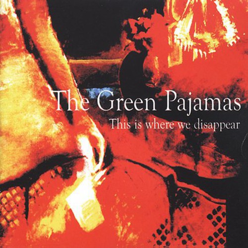 Green Pajamas - This Is Where We Disappear - Music CD