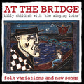Chilidsh,billy & The Singing Loins - At The Bridge - Vinyl Record