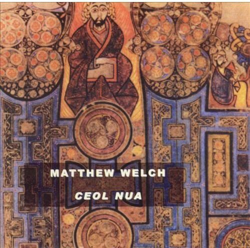 Welch,matthew - Ceol Nua - Music CD